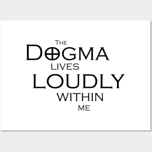 The Dogma Lives Loudly Posters and Art